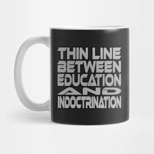 Thin Line Between Education and Indoctrination Idium Series Mug